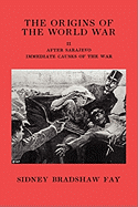 The Origins of the World War Volume II After Sarajevo Immediate Causes of the War