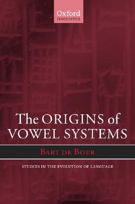 The Origins of Vowel Systems - de Boer, Bart