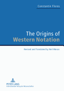 The Origins of Western Notation: Revised and Translated by Neil Moran. with a Report on The Reception of the Universale Neumenkunde, 1970-2010