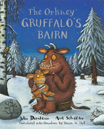 The Orkney Gruffalo's Bairn: The Gruffalo's Child in Orkney Scots