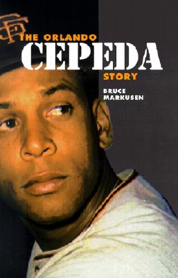 The Orlando Cepeda Story - Markusen, Bruce