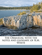The Ormulum, with the Notes and Glossary, of R.M. White (Volume 2)