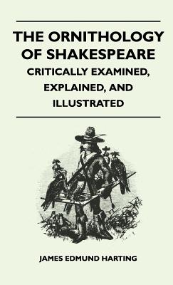 The Ornithology of Shakespeare - Critically Examined, Explained, and Illustrated - Harting, James Edmund 1841