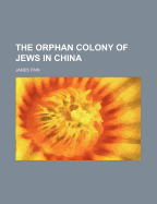 The Orphan Colony of Jews in China