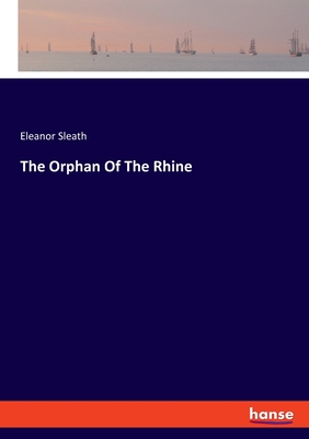 The Orphan Of The Rhine - Sleath, Eleanor