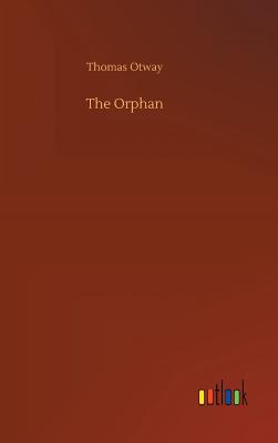 The Orphan - Otway, Thomas