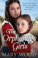 The Orphanage Girls: A moving historical saga about friendship and family