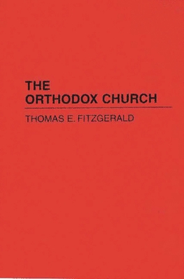 The Orthodox Church - Fitzgerald, Thomas E