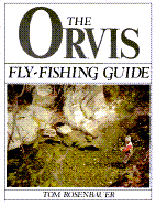 The Orvis Fly-Fishing Guide - Rosenbauer, Tom