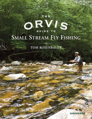The Orvis Guide to Small Stream Fly Fishing - Rosenbauer, Tom