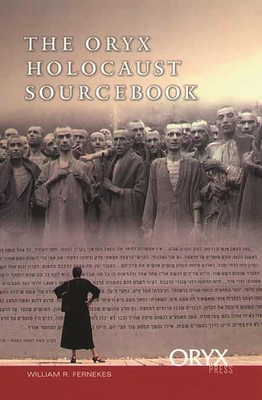 The Oryx Holocaust Sourcebook - Fernekes, William