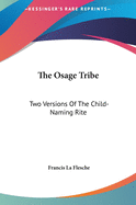 The Osage Tribe: Two Versions Of The Child-Naming Rite