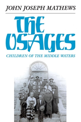 The Osages, Volume 60: Children of the Middle Waters - Mathews, John Joseph