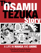 The Osamu Tezuka Story: A Life in Manga and Anime