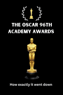 The Oscar 96th Academy Awards: How exactly it went down