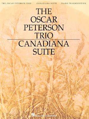 The Oscar Peterson Trio - Canadiana Suite - Peterson, Oscar