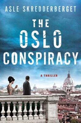 The Oslo Conspiracy: A Thriller - Skredderberget, Asle, and Norlen, Paul (Translated by)