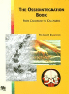 The Osseointegration Book: From Calvarium to Calcaneus - Branemark, Per-Ingvar