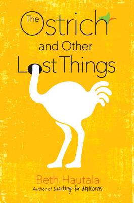 The Ostrich and Other Lost Things - Hautala, Beth