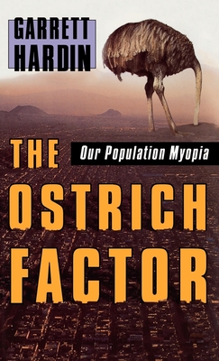 The Ostrich Factor: Our Population Myopia - Hardin, Garrett