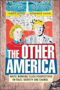The Other America: White Working Class Perspectives on Race, Identity and Change
