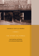 The Other California: Land, Identity, and Politics on the Mexican Borderlands Volume 9