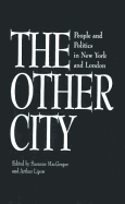 The Other City: People and Politics in New York and London - MacGregor, Susanne (Editor), and Lipow, Arthur (Editor)