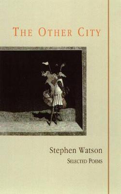 The Other City: Selected Poems 1977-1999 - Watson, Stephen