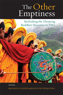 The Other Emptiness: Rethinking the Zhentong Buddhist Discourse in Tibet - Sheehy, Michael R (Editor), and Mathes, Klaus-Dieter (Editor)
