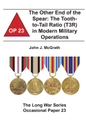 The Other End of the Spear: The Tooth-to-Tail Ratio (T3R) in Modern Military Operations: The Long War Series Occasional Paper 23