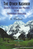 The Other Kashmir: Society, Culture & Politics in the Karakoram Himalayas