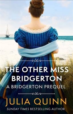 The Other Miss Bridgerton: A Bridgerton Prequel - Quinn, Julia