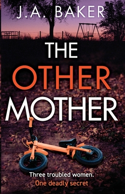 The Other Mother: A completely addictive psychological thriller from J.A. Baker - Baker, J A