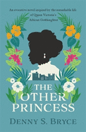 The Other Princess: A novel inspired by the remarkable life of Queen Victoria's African Goddaughter