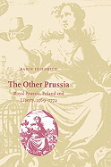 The Other Prussia: Royal Prussia, Poland and Liberty, 1569-1772