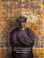 The Other Side of Color: African American Art in the Collection of Camille O. and William H. Cosby Jr. - Driskell, David C
