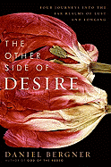 The Other Side of Desire: Four Journeys Into the Far Realms of Lust and Longing