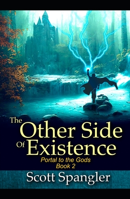The Other Side of Existence: Portal to the Gods Book 2 - Spangler, Scott