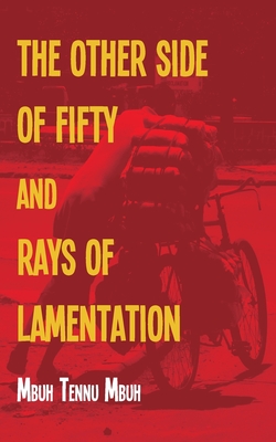 The Other Side of Fifty and Rays of Lamentation - Mbuh, Mbuh Tennu