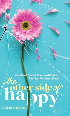 The Other Side of Happy: How I Found Personal Success and Happiness When Hard Work Wasn't Enough - Fripp, Vikisha