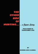 The Other Side of Hurting: True Stories of Transformed Lives