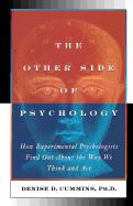 The Other Side of Psychology: How Experimental Psychologists Find Out About the Way We Think and Feel
