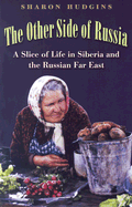 The Other Side of Russia: A Slice of Life in Siberia and the Russian Far East Volume 21