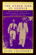 The Other Side of Silence: Men's Lives & Gay Identities - A Twentieth-Century History