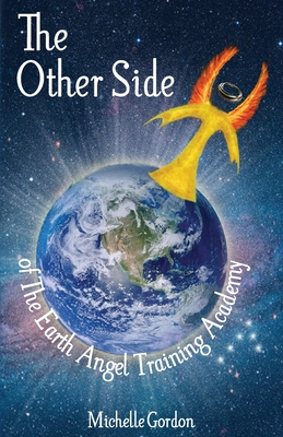 The Other Side: of The Earth Angel Training Academy - Gordon, Michelle