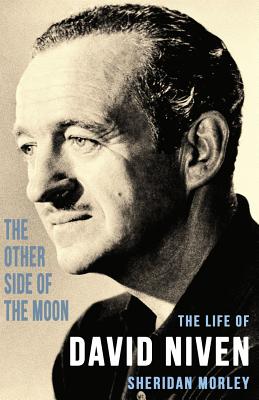 The Other Side of the Moon: The Life of David Niven - Morley, Sheridan