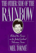 The Other Side of the Rainbow: Behind the Scenes on the Judy Garland Television Series - Torm, Mel