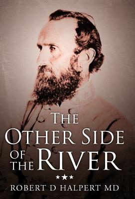 The Other Side of the River - Halpert, Robert D, MD