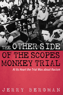 The Other Side of the Scopes Monkey Trial: At Its Heart the Trial Was about Racism