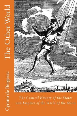 The Other World: The Comical History of the States and Empires of the World of the Moon - de Bergerac, Cyrano, and Lovell, Archibald (Translated by)